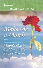 Make Me a Match: Baby, Baby / The Matchmaker Wore Skates / Suddenly Sophie (Harlequin Heartwarming, No 129) (Larger Print)
