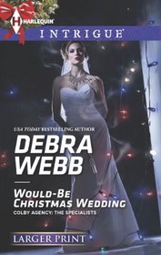 Would-Be Christmas Wedding (Colby Agency: The Specialists, Bk 3) (Colby Agency, Bk 53) (Harlequin Intrigue, No 1456) (Larger Print)