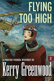 Flying Too High (Phryne Fisher, Bk 2)