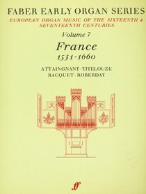 Faber Early Organ, Vol 7: France 1531-1660 (Faber Edition: Early Organ Series) (v. 7)