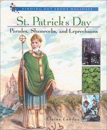 St. Patrick's Day: Parades, Shamrocks, and Leprechauns (Finding Out About Holidays)