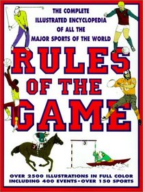 Rules of the Game: The Complete Illustrated Encyclopedia of All the Sports of the World