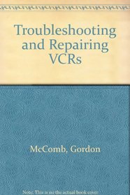 Troubleshooting and Repairing Vcrs (Troubleshooting and Repairing Vcrs)