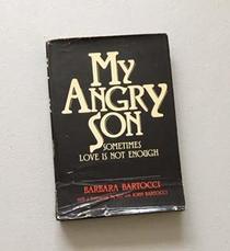 My Angry Son: Sometimes Love is Not Enough
