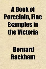 A Book of Porcelain, Fine Examples in the Victoria