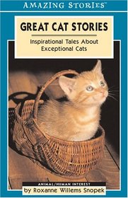 Great Cat Stories: Inspirational Tales about Exceptional Cats (An Amazing Stories Book) (Amazing Stories)