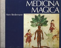 Medicina Magica-Metaphysische Heilmethoden in Spatantiken Und Mittelalterlichen Handschriften; Mit Dreisig Faksimile-Tafeln