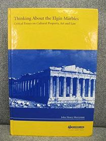 Thinking about the Elgin Marbles:Critical Essays on Cultural Property, Art and Law