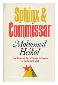 Sphinx and commissar: The rise and fall of Soviet influence in the Arab world