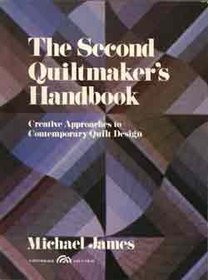 The Second Quiltmaker's Handbook: Creative Approaches to Contemporary Quilt Design