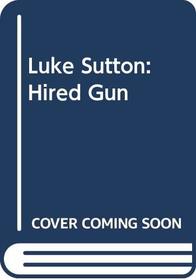 Luke Sutton: Hired Gun