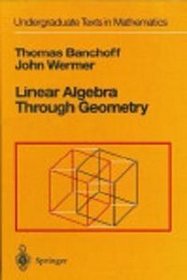 Linear algebra through geometry (Undergraduate texts in mathematics)
