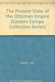 Present State of the Ottoman Empire (Eastern Europe Collection Series)