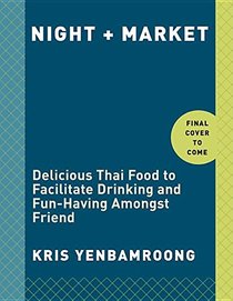 Night + Market: Delicious Thai Food to Facilitate Drinking and Fun-Having Amongst Friends