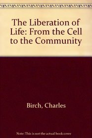 The Liberation of Life: From the Cell to the Community