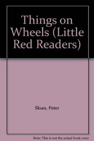 Things on Wheels (Little Red Readers)
