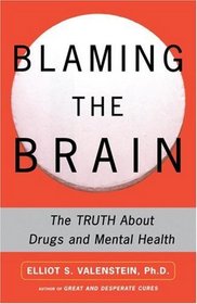 Blaming the Brain : The Truth About Drugs and Mental Health