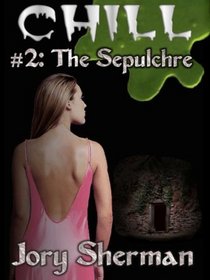Chill #2: The Sepulchre (Chill Series, Volume 2)