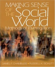 Making Sense of the Social World: Methods of Investigation (Pine Forge Press Publication)