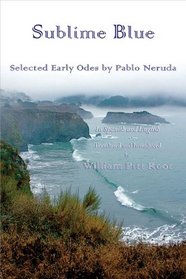 Sublime Blue: Selected Early Odes by Pablo Neruda (Spanish and English Edition)