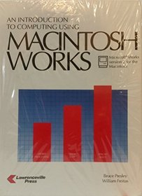 An Introduction to Computing Using Microsoft Works, Macintosh Version 2.0