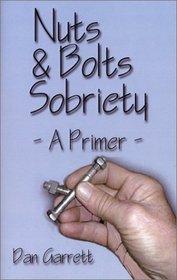 Nuts and Bolts Sobriety: A Primer