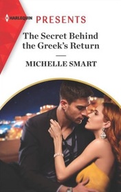 The Secret Behind the Greek's Return (Billion-Dollar Mediterranean Brides, Bk 2) (Harlequin Presents, No 3930)
