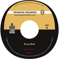 Grey Owl CD for Pack: Level 3 (Penguin Longman Penguin Readers)