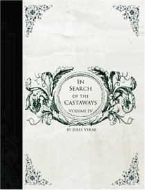 In Search of the Castaways , Volume IV (Large Print Edition): The Children of Captain Grant