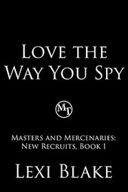 Love the Way You Spy (Masters and Mercenaries: New Recruits)