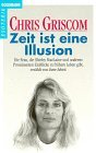 Zeit ist eine Illusion: Chris Griscom erzahlt uber ihr Leben und ihre Arbeit (Goldmann Esoterik) (German Edition)