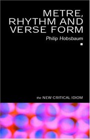 Metre, Rhythm, and Verse Form (The New Critical Idiom)