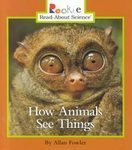 How Animals See Things (Rookie Read-About Science)