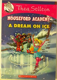 Thea Stilton Mouseford Academy A Dream on Ice