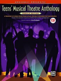 Broadway Presents! Teen Female Vocal Anthology: A Treasury of Songs from Stage & Film, Specially Designed for Teen Singers!