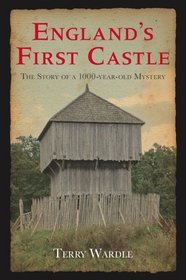 England's First Castle: The Story of the 1000-Year Old Mystery