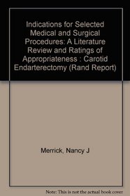 Indications for Selected Medical and Surgical Procedures: A Literature Review and Ratings for Appropriateness, Carotid Endarterectomy/R3204/6 (Rand Corporation//Rand Report)