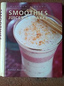 Smoothies, Juices and Shakes (Kitchen Library)