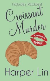 Croissant Murder (A Patisserie Mystery with Recipes) (Volume 5)