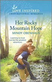 Her Rocky Mountain Hope (Rocky Mountain Heroes, Bk 5) (Love Inspired, No 1265)