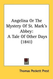 Angelina Or The Mystery Of St. Mark's Abbey: A Tale Of Other Days (1841)