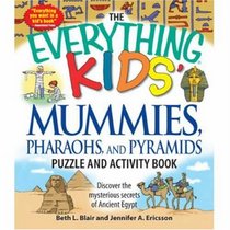 The Everything Kids Mummies, Pharaohs, and Pyramids Puzzle and Activity Book: Discover the mysterious secrets of Ancient Egypt (Everything Kids Series)