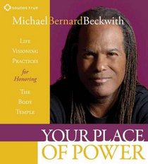 Your Place of Power: Life Visioning Practices for Honoring the Body Temple