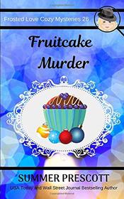 Fruitcake Murder (Frosted Love Cozy Mysteries)