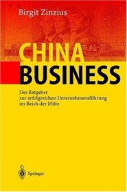 China Business. Der Ratgeber zur erfolgreichen Unternehmensführung im Reich der Mitte