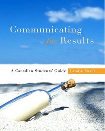 Communicating for Results: A Canadian Student's Guide