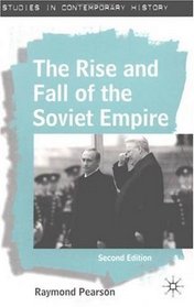 The Rise and Fall of the Soviet Empire: Second Edition