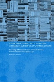 Postmodern, Feminist And Postcolonial Currents In Contemporary Japanese Literature: A Reading Of Haruki, Yoshimoto Banana, Yoshimoto Takaaki And Karatani ... of Australia (Asaa) East Asia Series)