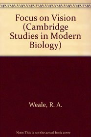 Focus on Vision (Cambridge Studies in Modern Biology)