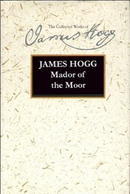 Mador of the Moor (Collected Works of James Hogg)